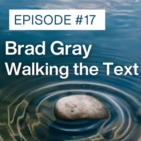 Walking the Text with Brad Gray