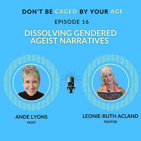 EP 16 Dissolving Gendered Ageist Narratives