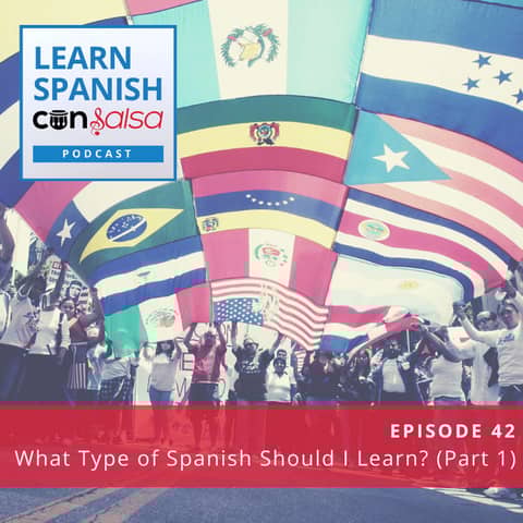 What Type of Spanish Should You Learn? (Part 1) ♫ 42 [ENCORE]
