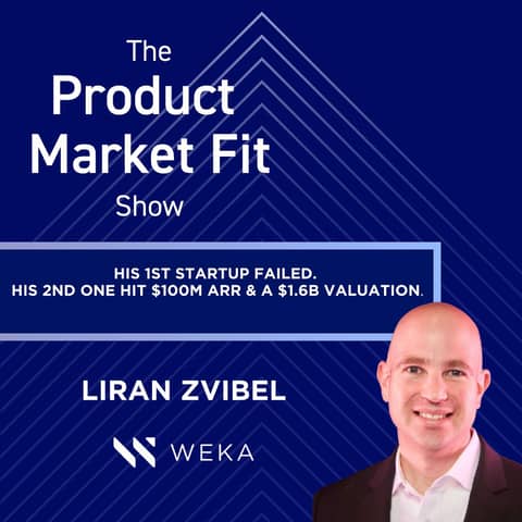 His 1st startup failed—but his 2nd one hit $100M ARR & a $1.6B valuation. Here's what he learned. | Liran Zvibel, Founder of WEKA