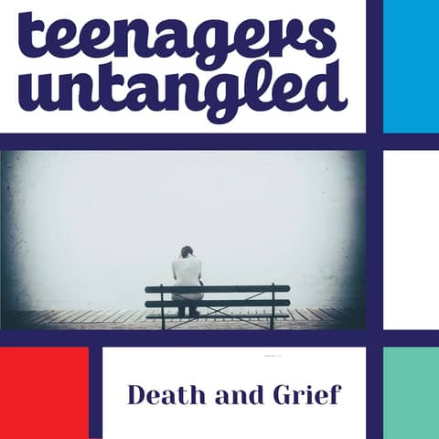 Prepare for the Inevitable: The Guide to Grief for Parents of Tweens and Teens