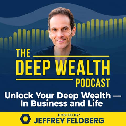 The Deep Wealth Podcast - Extracting Your Business And Personal Deep Wealth
