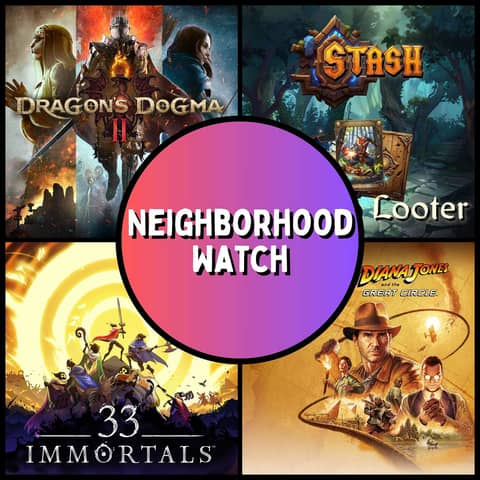 33 Immortals and Stash a Card Looter Previews Plus Thoughts On Indiana Jones and Dragon's Dogma II - Neighborhood Watch