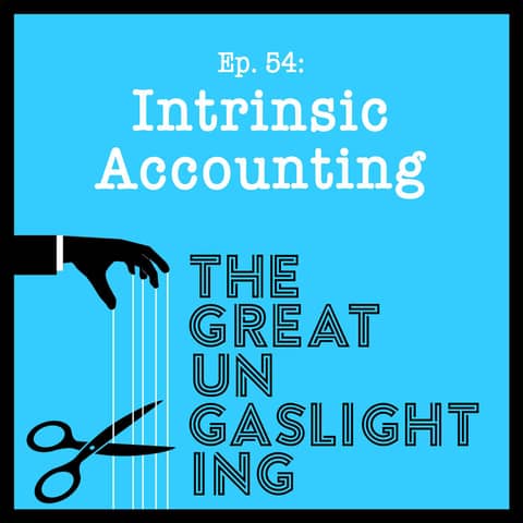 Ep54 -- Intrinsic Accounting
