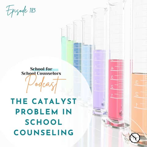 The Catalyst Problem in School Counseling