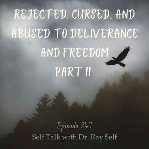 Part Two, Rejected, Cursed, and Abused to Deliverance and Freedom