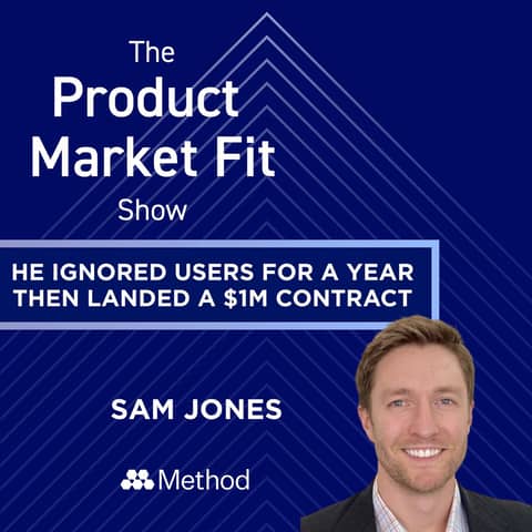 He ignored users for a year. Then landed a $1M contract. | Sam Jones, Co-Founder of Method Security