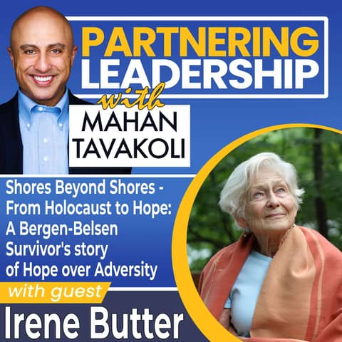 289 Thursday Refresh: Shores Beyond Shores - from Holocaust to Hope: A Bergen-Belsen Survivor's Story of Hope over Adversity with Irene Butter | Partnering Leadership Global Thought Leader