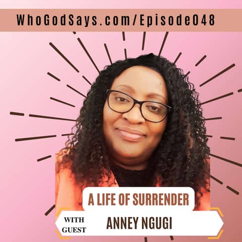 🔒 A Life Of Surrender w/ Anney Ngugi, Peace In God's Plan