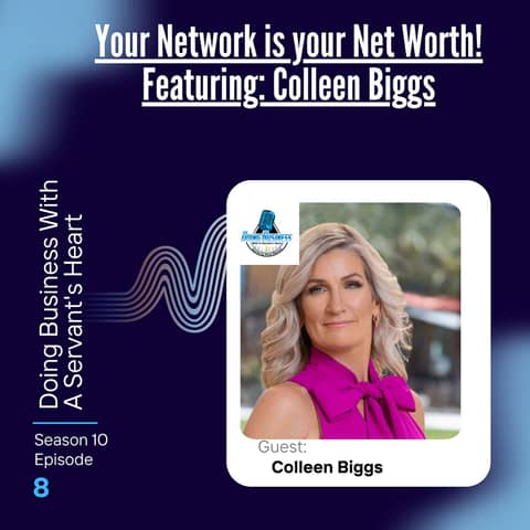 Your Network is your Net Worth! Featuring: Colleen Biggs