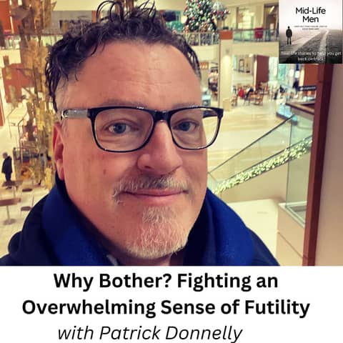 Why Bother? Fighting an Overwhelming Sense of Futility, with Patrick Donnelly