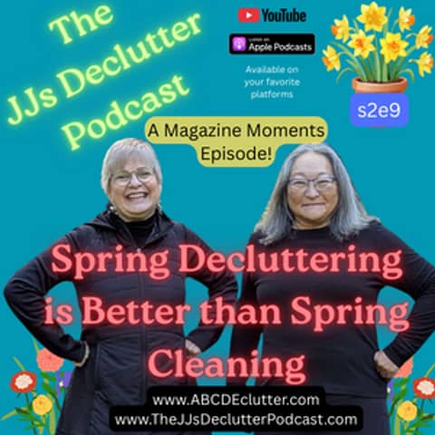 Spring Decluttering is Better than Spring Cleaning, S2E9