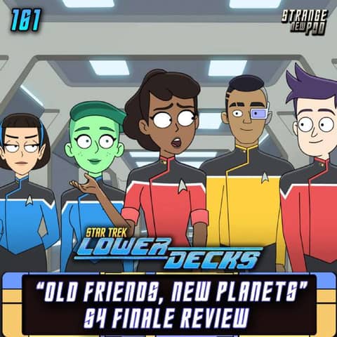 "Old Friends, New Planets" Lower Decks S4 Finale Review