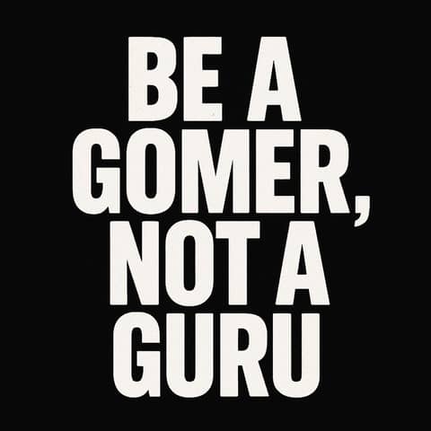 Repisode 945. Be A Gomer Not A Guru