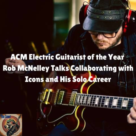 ACM Guitarist of the Year Rob McNelley Talks Collaborating with Icons and His Solo Career