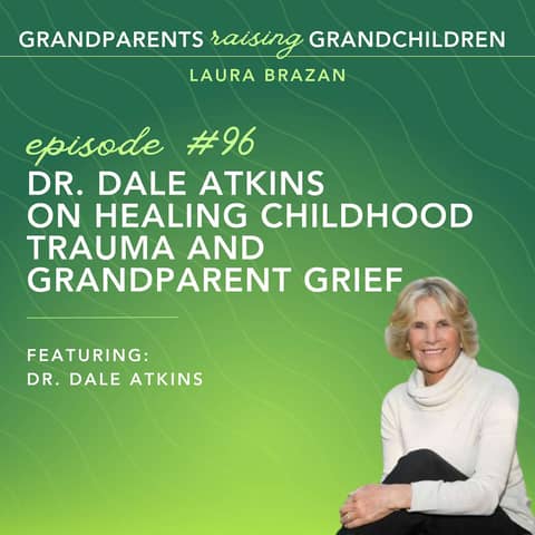 Dr. Dale Atkins on Healing Childhood Trauma and Grandparent Grief