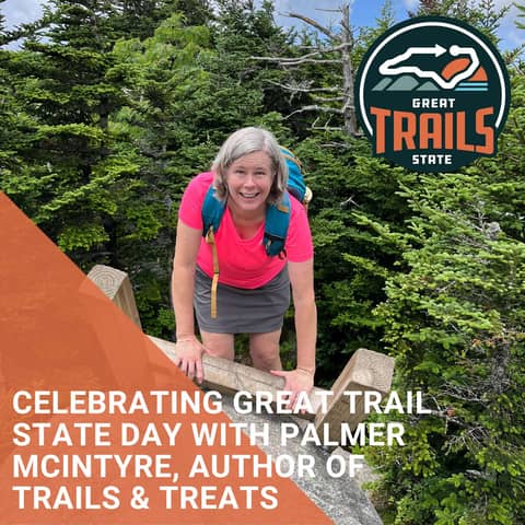 Celebrating North Carolina's Great Trail State Day with Palmer McIntyre, Author of Trails & Treats