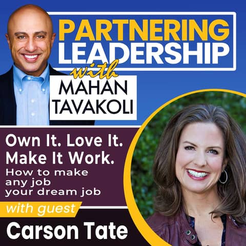 114 Own It. Love It. Make It Work. How to make any job your dream job with Carson Tate| Partnering Leadership Global Thought Leader 114 Own It. Love It. Make It Work. How to make any job your dream job with Carson Tate| Partnering Leadership Global Thought Leader