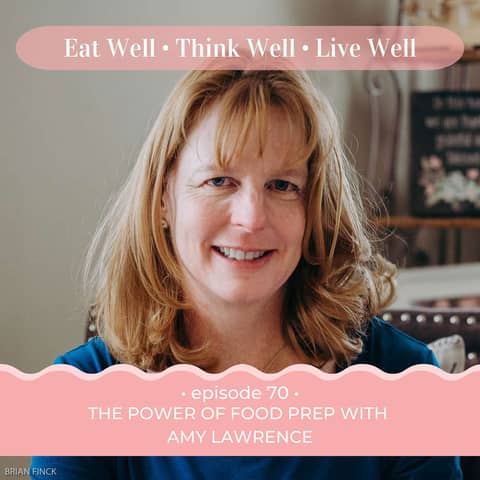 The Power of Food Prep with Amy Lawrence [Ep. 70]