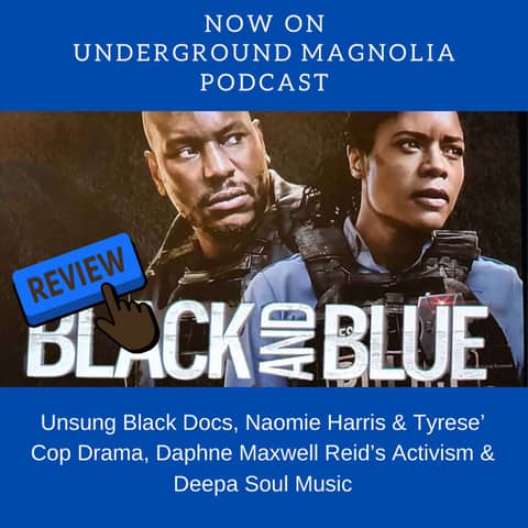 Unsung Black Docs, Naomie Harris & Tyrese’ Cop Drama, Daphne Maxwell Reid’s Activism & Deepa Soul Music