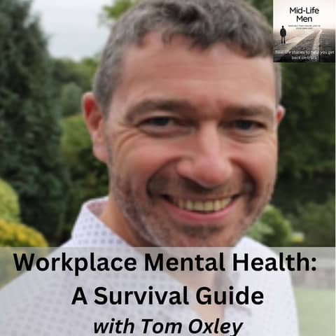 Workplace Mental Health: A Survival Guide, with Tom Oxley