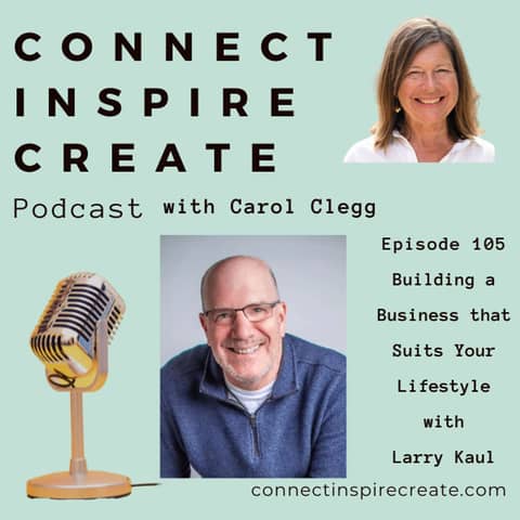 105 Building a Business that Suits your Lifestyle with Larry Kaul