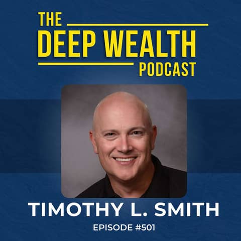 Founder And CEO Timothy L. Smith Reveals the One Wealth Strategy Most Entrepreneurs Miss Until It’s Too Late (#501)