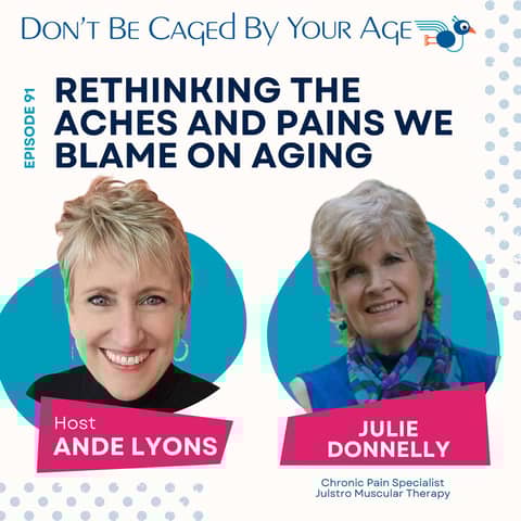 EP 91 Rethinking The Aches And Pains We Blame On Aging