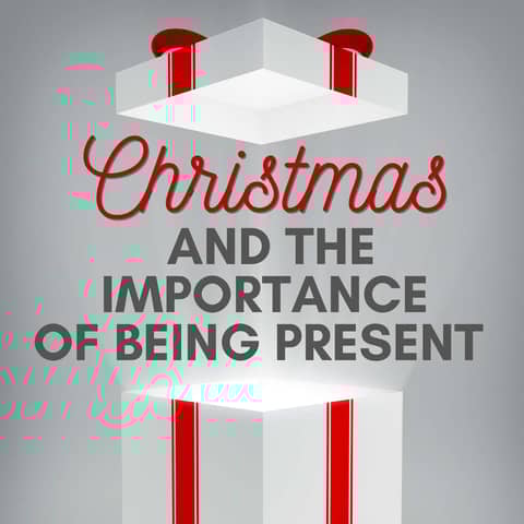 Christmas and The Importance Of Being Present 231