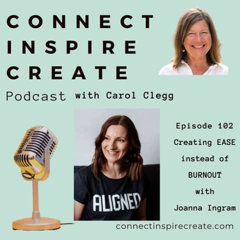 #102 How to Create Ease instead of Burnout in Your Biz with Joanna Ingram