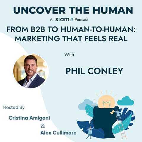 From B2B To Human-To-Human: Marketing That Feels Real with Phil Conley