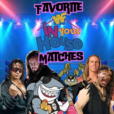Favorite WWF In Your House Matches