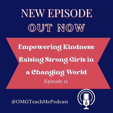 Ep. 15: Empowering Kindness: Raising Strong Girls in a Changing World