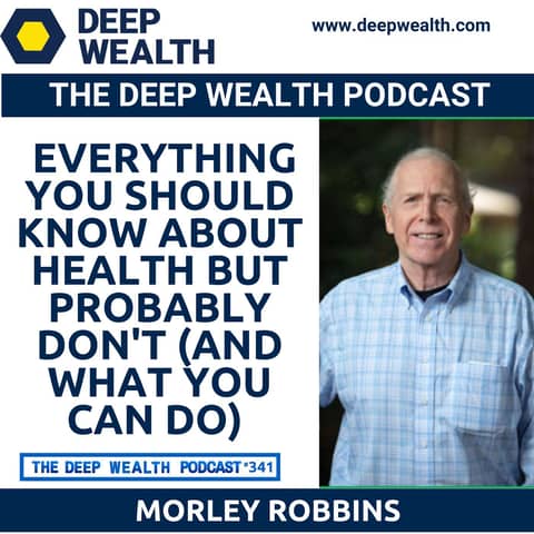 Scientist And Health Expert Morley Robbins Shares Everything You Should Know About Health But Probably Don't (And What You Can Do) (#341)