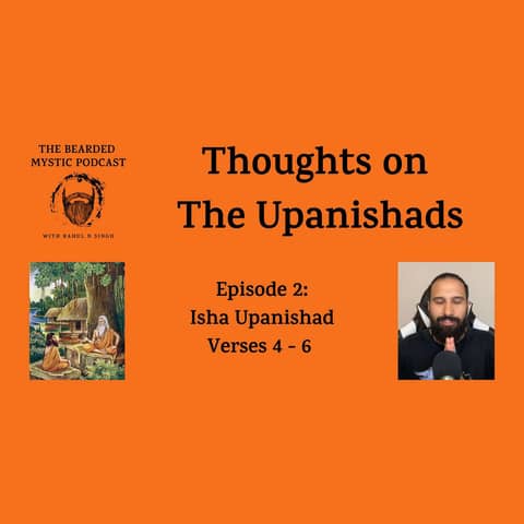 🔒 (BONUS) Thoughts on the Upanishads - Isha Upanishad: Verses 4 - 6