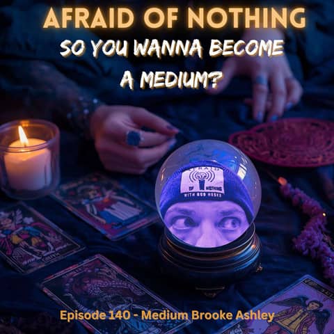 Afraid of ... So You Wanna Be a Medium?