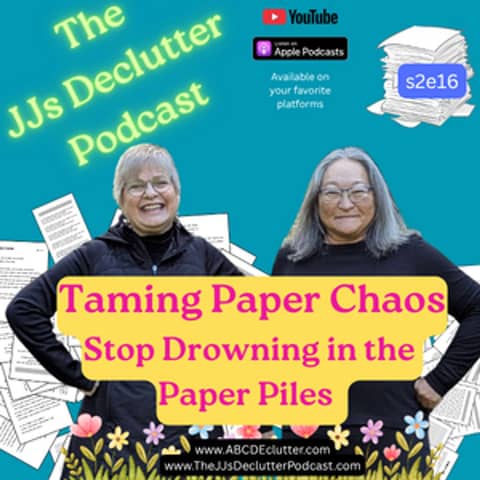Taming Paper Chaos ~ Stop Drowning in the Paper Pile  s2e16