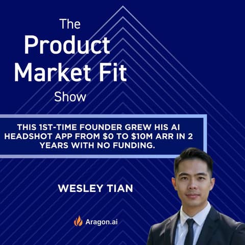 1st-time founder grows AI headshot app from $0 to $10M ARR in 2 years—with no funding. | Wesley Tian, Founder of Aragon
