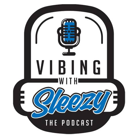 Vibing With Sleezy: The Podcast