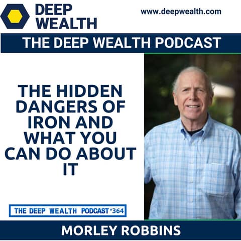 Researcher And Former Hospital Executive Morley Robbins Reveals The Hidden Dangers Of Iron And What You Can Do About It (#364)