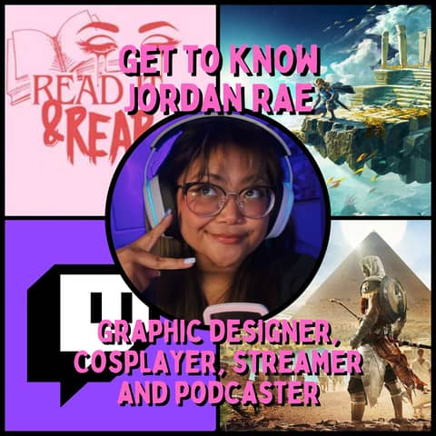 Get to Know Jordan Rae - Graphic Designer, Streamer, Cosplayer and Podcaster