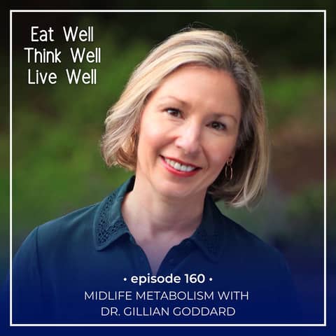 Midlife Metabolism with Dr. Gillian Goddard [Ep. 160]