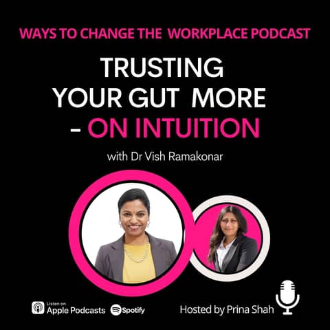 171. Trusting Your Gut More - On Intuition - with Dr Vish Ramakonar and Prina Shah