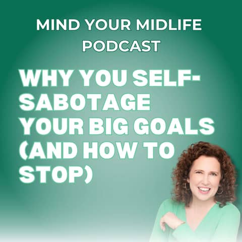 84. Why You Self-Sabotage Your Big Goals (And How to Stop)
