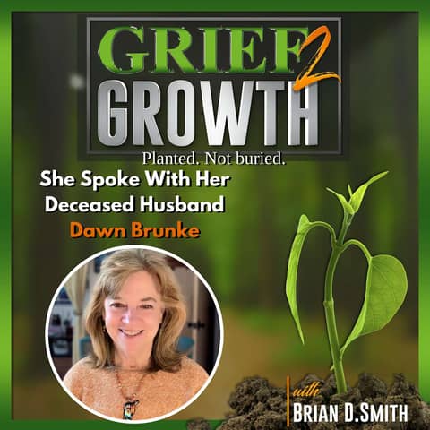 Dawn Brunke's Eight Week Conversation With Her Deceased Husband Bob | EP 484