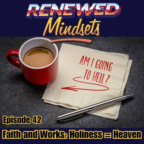 Faith and Works: Holiness = Heaven