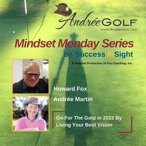 Andrée Martin, Mindset Monday - Go For The Gold in 2022 By Living Your Best Vision