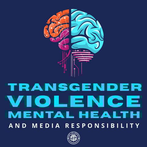 Transgender Violence, Mental Health, And Media Responsibility