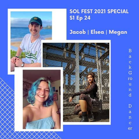 Bonus: Sol Fest 2021 Special | Jacob, Elsea & Megan