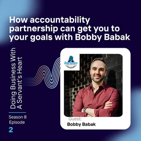 How accountability partnership can get you to your goals with Bobby Babak